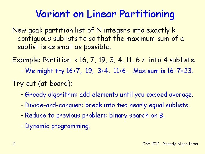 Variant on Linear Partitioning New goal: partition list of N integers into exactly k