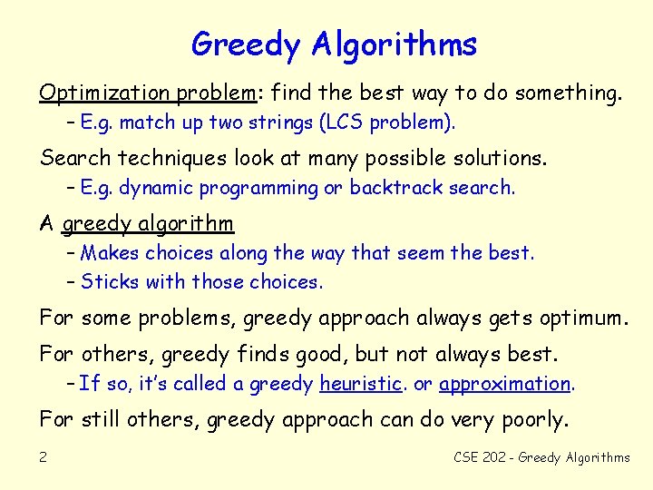 Greedy Algorithms Optimization problem: find the best way to do something. – E. g.