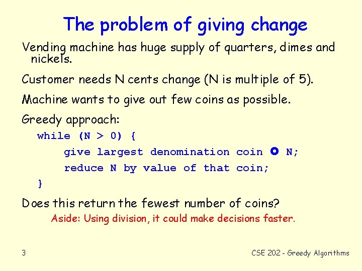 The problem of giving change Vending machine has huge supply of quarters, dimes and