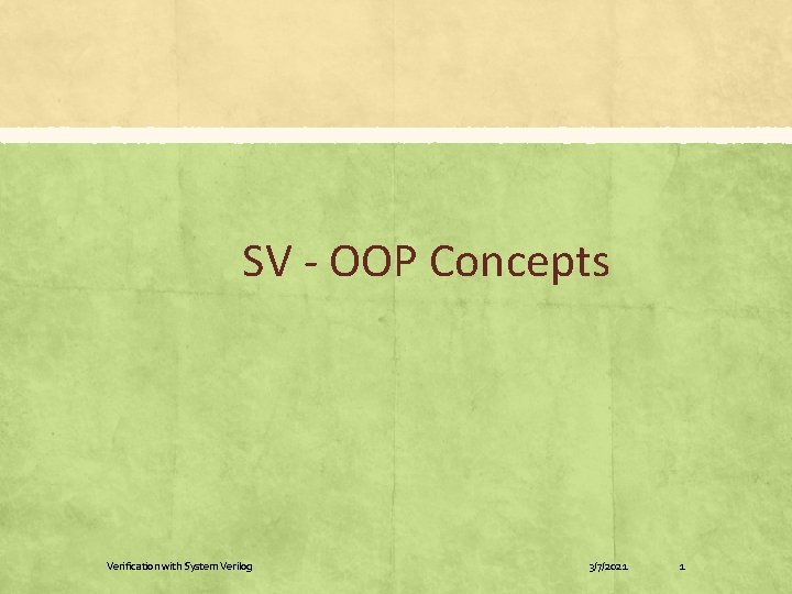 SV - OOP Concepts Verification with System Verilog 3/7/2021 1 