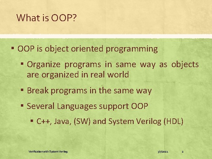 What is OOP? ▪ OOP is object oriented programming ▪ Organize programs in same