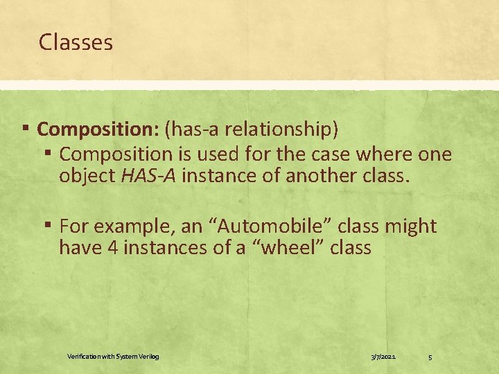 Classes ▪ Composition: (has-a relationship) ▪ Composition is used for the case where one