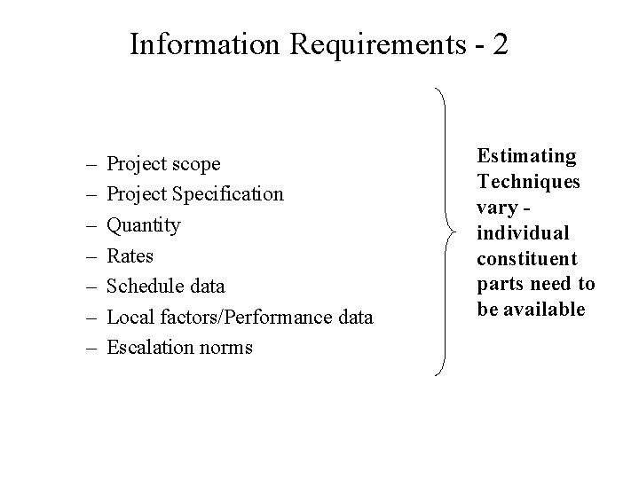 Information Requirements - 2 – – – – Project scope Project Specification Quantity Rates