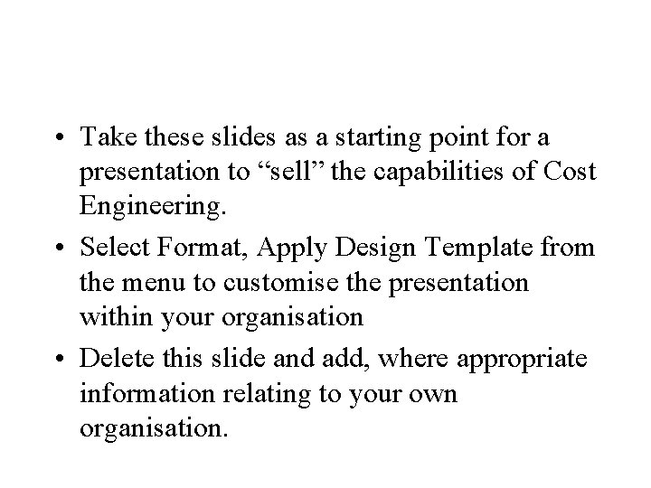  • Take these slides as a starting point for a presentation to “sell”