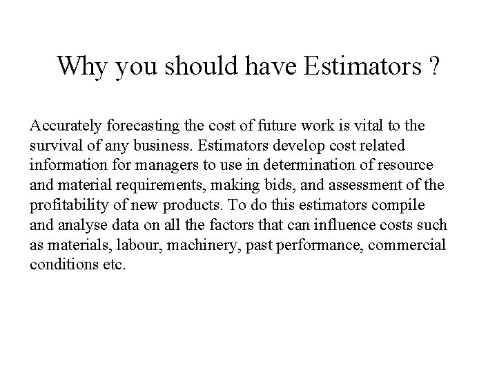 Why you should have Estimators ? Accurately forecasting the cost of future work is
