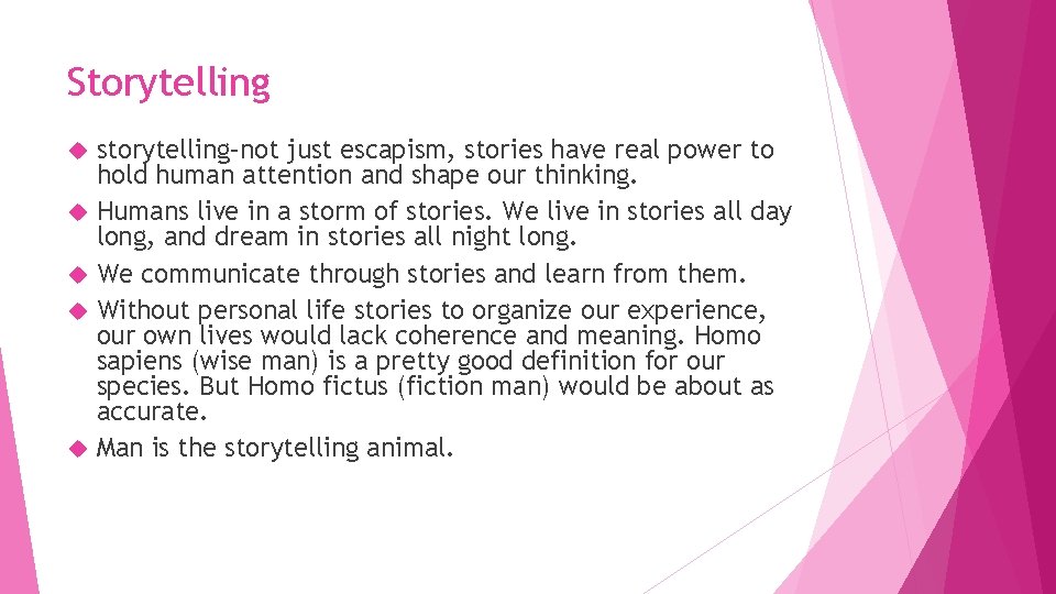 Storytelling storytelling–not just escapism, stories have real power to hold human attention and shape
