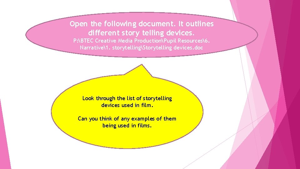 Open the following document. It outlines different story telling devices. P: BTEC Creative Media
