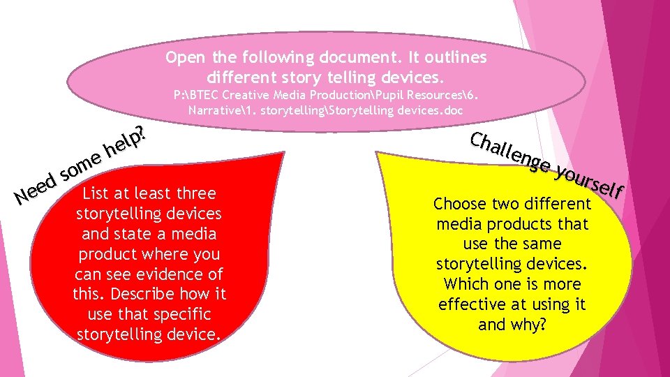 Open the following document. It outlines different story telling devices. P: BTEC Creative Media