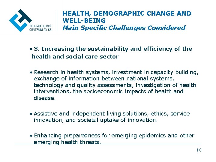 HEALTH, DEMOGRAPHIC CHANGE AND WELL-BEING Main Specific Challenges Considered • 3. Increasing the sustainability