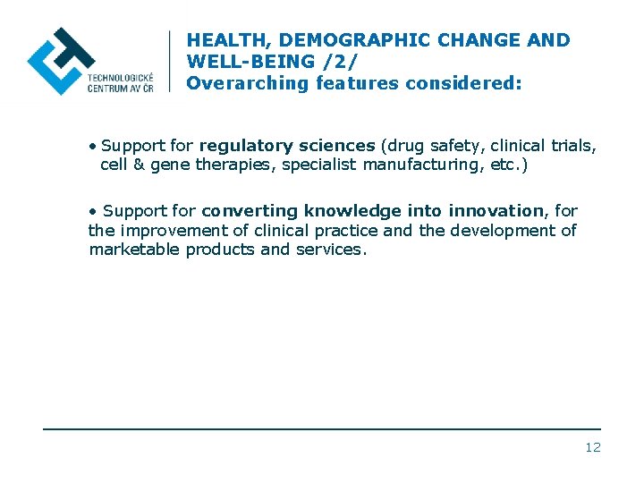 HEALTH, DEMOGRAPHIC CHANGE AND WELL-BEING /2/ Overarching features considered: • Support for regulatory sciences