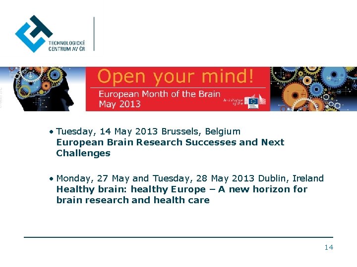  • Tuesday, 14 May 2013 Brussels, Belgium European Brain Research Successes and Next