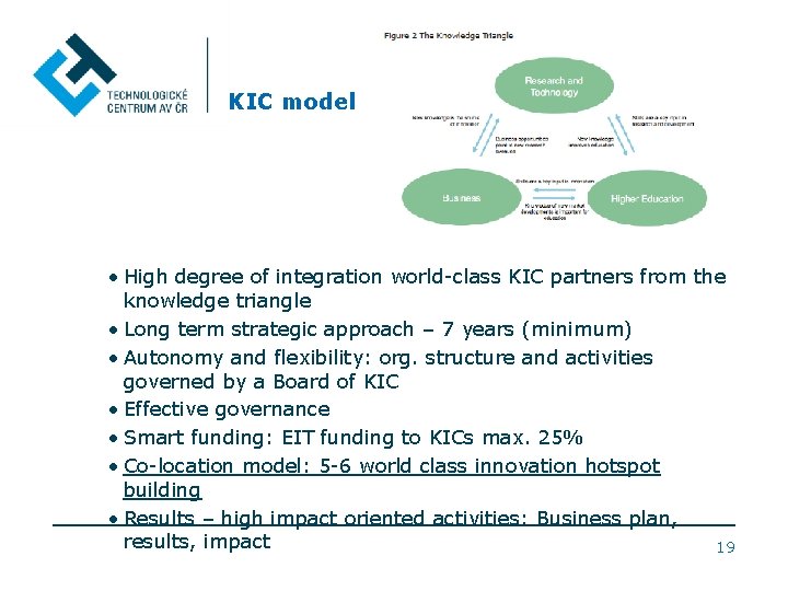 KIC model • High degree of integration world-class KIC partners from the knowledge triangle