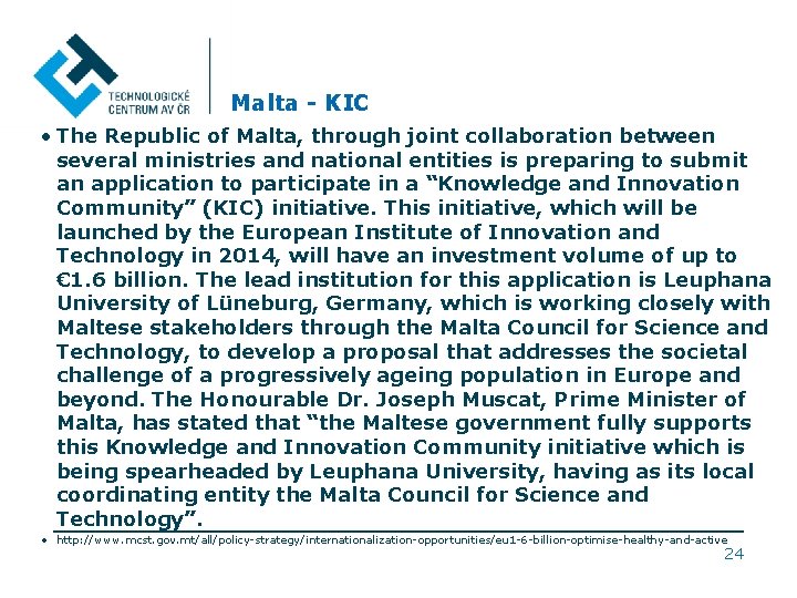 Malta - KIC • The Republic of Malta, through joint collaboration between several ministries