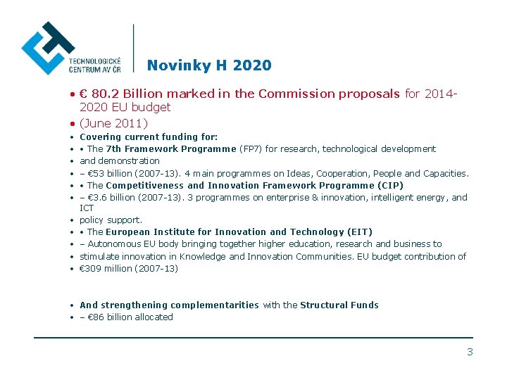 Novinky H 2020 • € 80. 2 Billion marked in the Commission proposals for