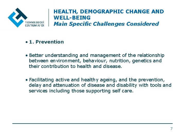 HEALTH, DEMOGRAPHIC CHANGE AND WELL-BEING Main Specific Challenges Considered • 1. Prevention • Better