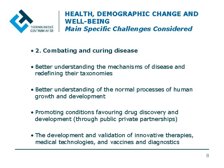 HEALTH, DEMOGRAPHIC CHANGE AND WELL-BEING Main Specific Challenges Considered • 2. Combating and curing