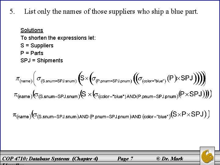 5. List only the names of those suppliers who ship a blue part. Solutions