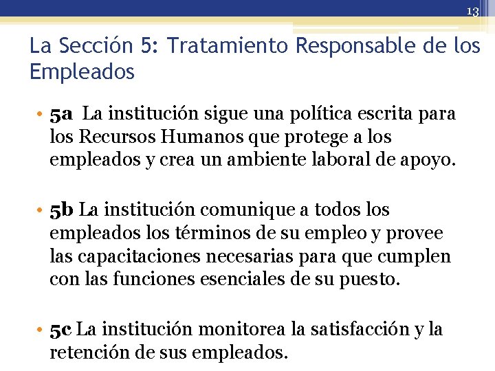 13 La Sección 5: Tratamiento Responsable de los Empleados • 5 a La institución