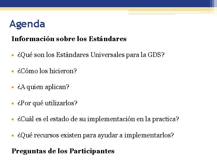 Agenda Información sobre los Estándares • ¿Qué son los Estándares Universales para la GDS?