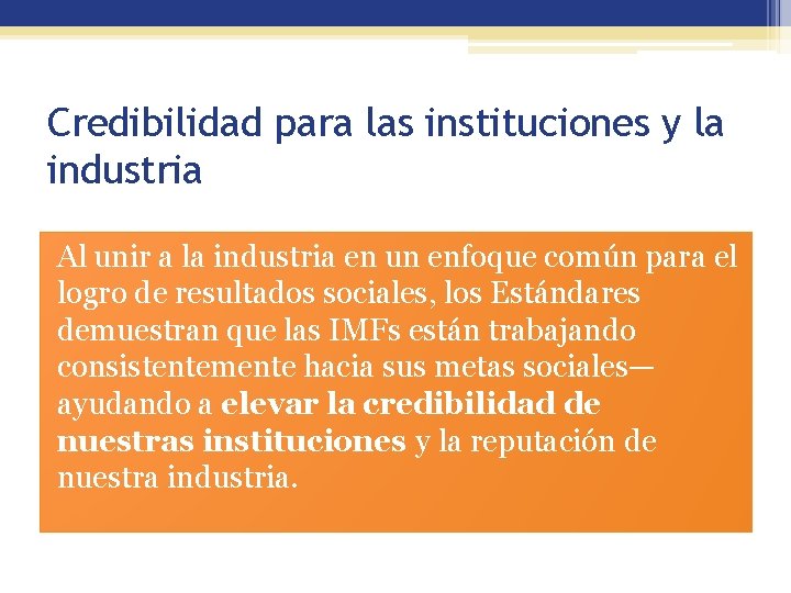 Credibilidad para las instituciones y la industria Al unir a la industria en un