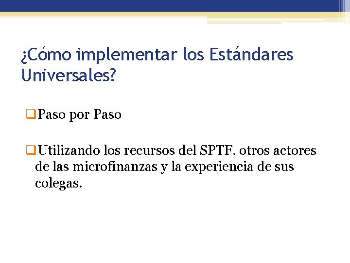 ¿Cómo implementar los Estándares Universales? q. Paso por Paso q. Utilizando los recursos del