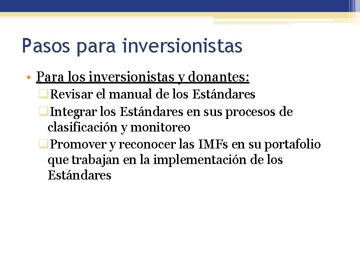 Pasos para inversionistas • Para los inversionistas y donantes: q. Revisar el manual de