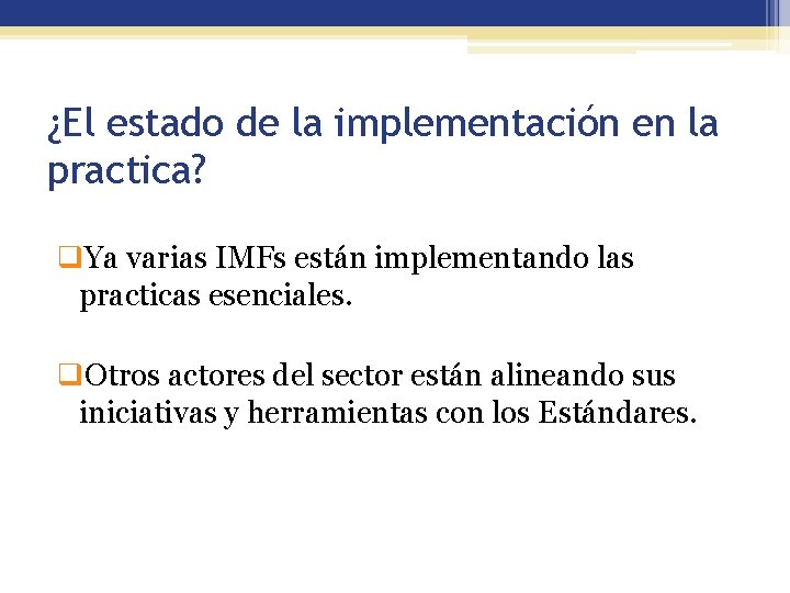 ¿El estado de la implementación en la practica? q. Ya varias IMFs están implementando