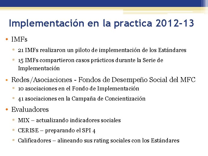 Implementación en la practica 2012 -13 • IMFs ▫ 21 IMFs realizaron un piloto
