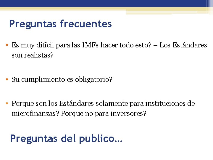 Preguntas frecuentes • Es muy difícil para las IMFs hacer todo esto? – Los