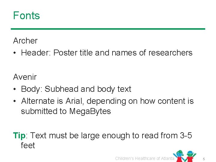 Fonts Archer • Header: Poster title and names of researchers Avenir • Body: Subhead