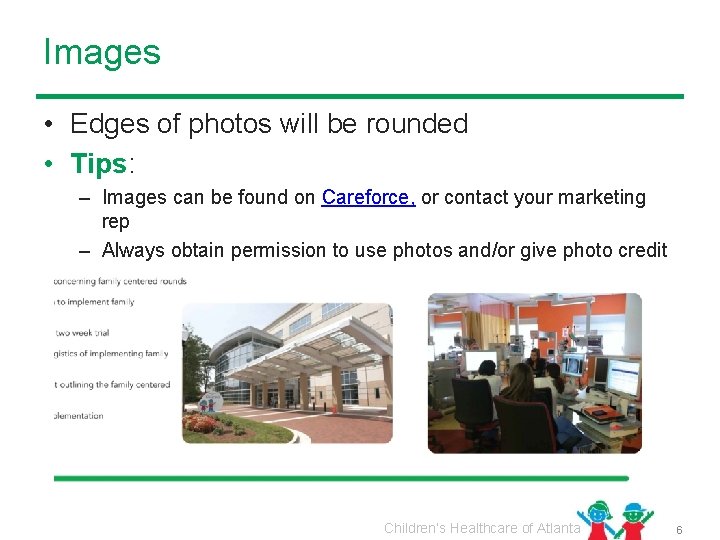 Images • Edges of photos will be rounded • Tips: – Images can be