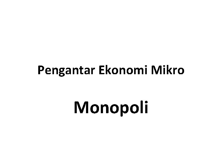 Pengantar Ekonomi Mikro Monopoli 