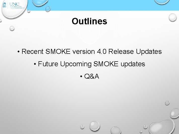 Outlines • Recent SMOKE version 4. 0 Release Updates • Future Upcoming SMOKE updates