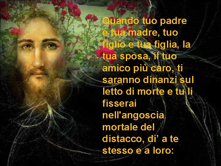 Quando tuo padre e tua madre, tuo figlio e tua figlia, la tua sposa,