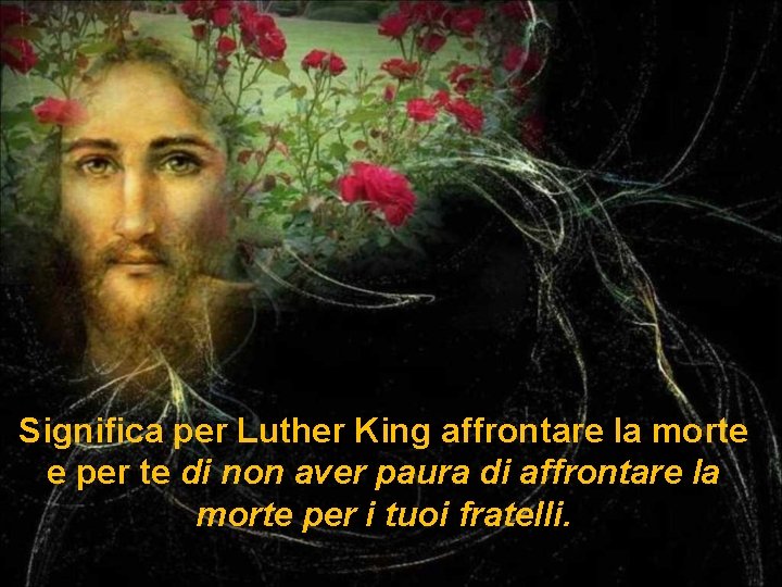 Significa per Luther King affrontare la morte e per te di non aver paura Significa per Luther King affrontare la morte e per te di non aver paura