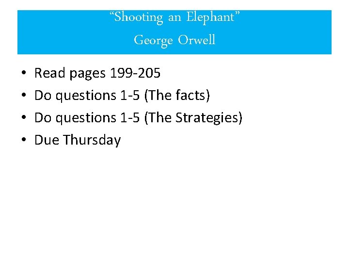 “Shooting an Elephant” George Orwell • • Read pages 199 -205 Do questions 1