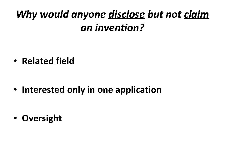 Why would anyone disclose but not claim an invention? • Related field • Interested