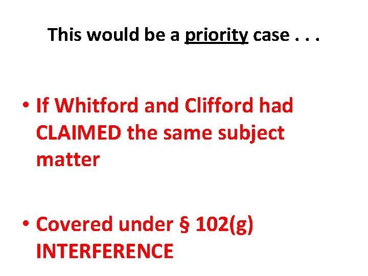This would be a priority case. . . • If Whitford and Clifford had
