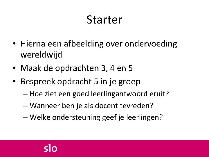 Starter • Hierna een afbeelding over ondervoeding wereldwijd • Maak de opdrachten 3, 4