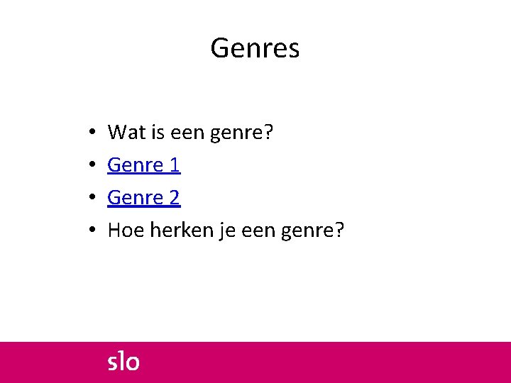 Genres • • Wat is een genre? Genre 1 Genre 2 Hoe herken je