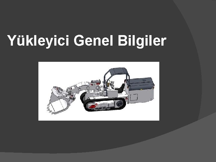 Yükleyici Genel Bilgiler 