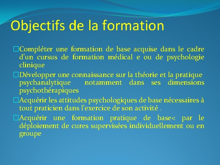 Objectifs de la formation �Compléter une formation de base acquise dans le cadre d’un