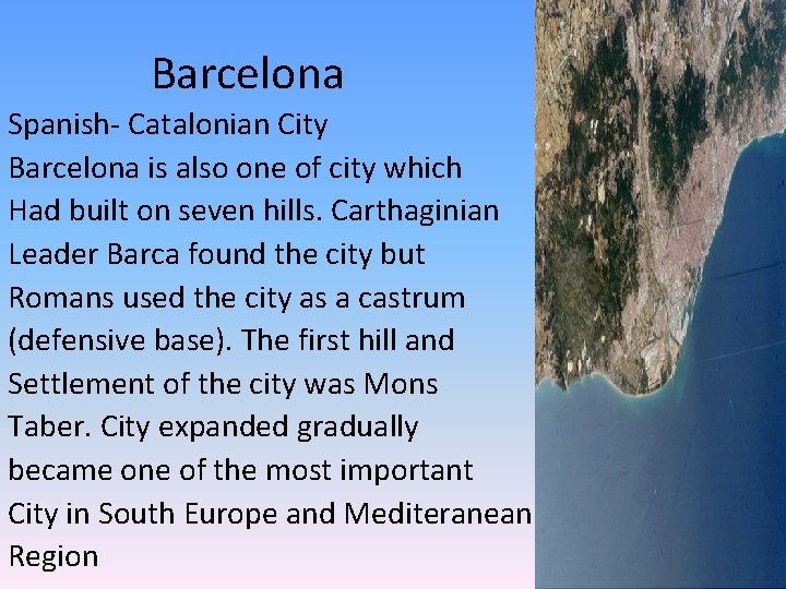 Barcelona Spanish- Catalonian City Barcelona is also one of city which Had built on Barcelona Spanish- Catalonian City Barcelona is also one of city which Had built on