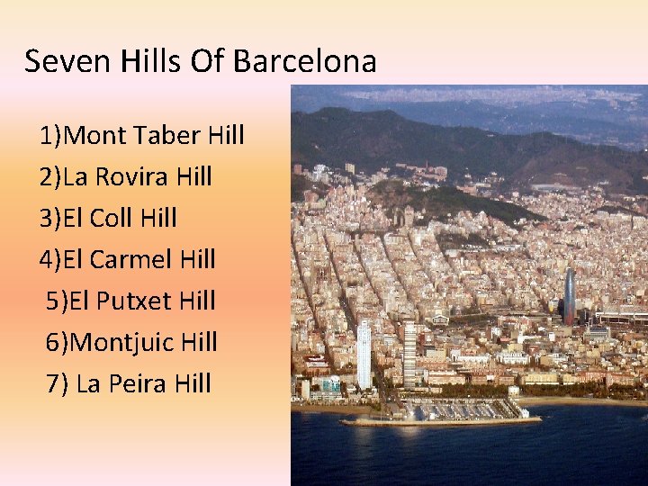 Seven Hills Of Barcelona 1)Mont Taber Hill 2)La Rovira Hill 3)El Coll Hill 4)El Seven Hills Of Barcelona 1)Mont Taber Hill 2)La Rovira Hill 3)El Coll Hill 4)El