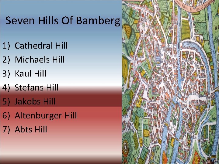 Seven Hills Of Bamberg 1) 2) 3) 4) 5) 6) 7) Cathedral Hill Michaels Seven Hills Of Bamberg 1) 2) 3) 4) 5) 6) 7) Cathedral Hill Michaels