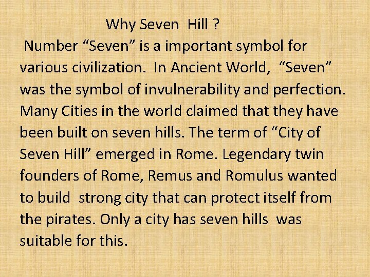 Why Seven Hill ? Number “Seven” is a important symbol for various civilization. In Why Seven Hill ? Number “Seven” is a important symbol for various civilization. In
