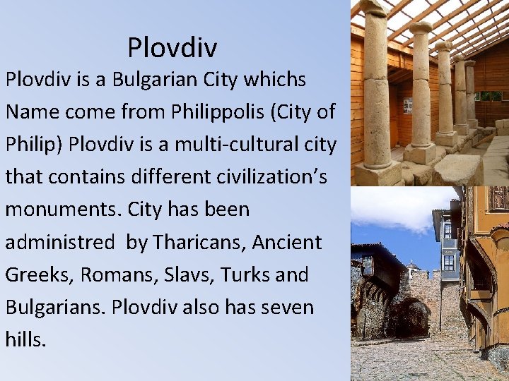 Plovdiv is a Bulgarian City whichs Name come from Philippolis (City of Philip) Plovdiv Plovdiv is a Bulgarian City whichs Name come from Philippolis (City of Philip) Plovdiv