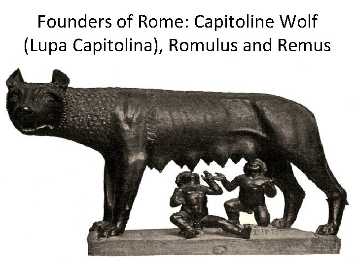 Founders of Rome: Capitoline Wolf (Lupa Capitolina), Romulus and Remus Founders of Rome: Capitoline Wolf (Lupa Capitolina), Romulus and Remus