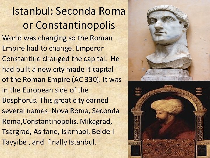 Istanbul: Seconda Roma or Constantinopolis World was changing so the Roman Empire had to Istanbul: Seconda Roma or Constantinopolis World was changing so the Roman Empire had to