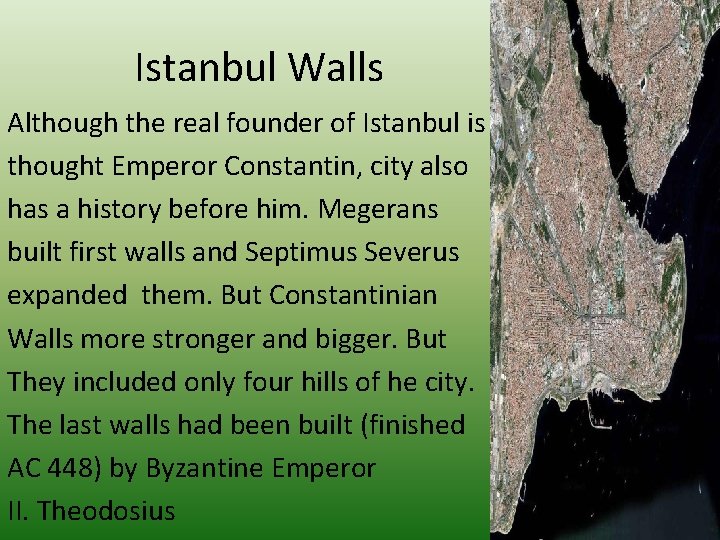 Istanbul Walls Although the real founder of Istanbul is thought Emperor Constantin, city also Istanbul Walls Although the real founder of Istanbul is thought Emperor Constantin, city also